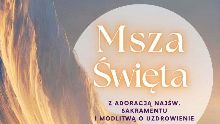 Msza z modlitwami o uzdrowienie duszy i ciała 17 grudnia do 18:00 zapraszamy!