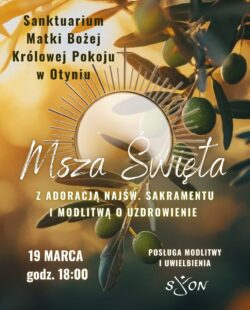 Msza z Adoracją i modlitwami o uzdrowienie duszy i ciała.