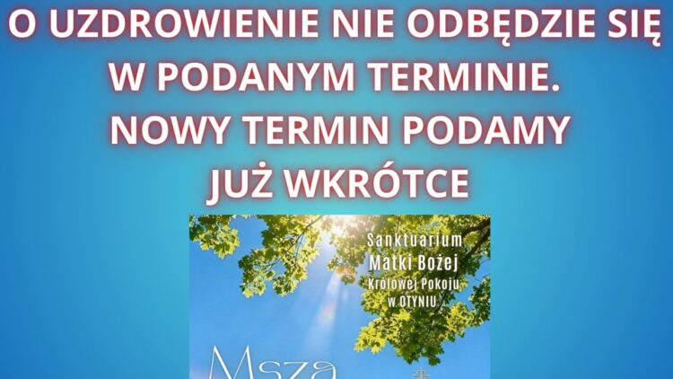 Odwołana Msza Święta z modlitwami o uzdrowienie!